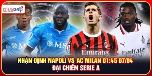 Soi Kèo Nhà Cái Napoli Vs AC Milan 01:45 07/04 – Serie A