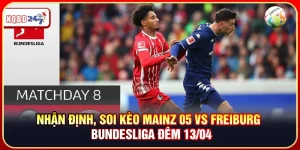 Nhận Định, Soi Kèo Mainz 05 vs Freiburg – Bundesliga 13/04