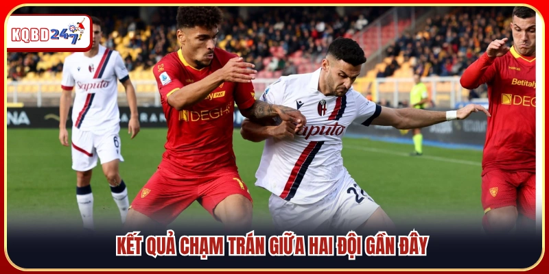 Lịch sử đối đầu gần đây giữa Bologna vs Lecce