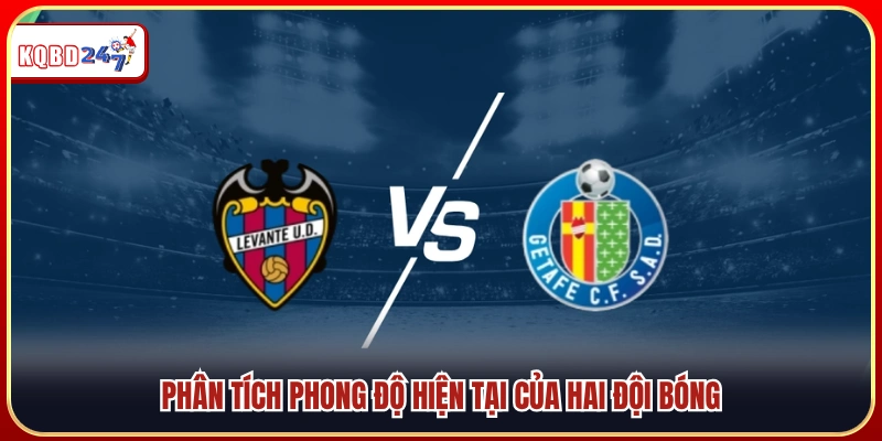 Đánh giá phong độ hiện tại của hai đội